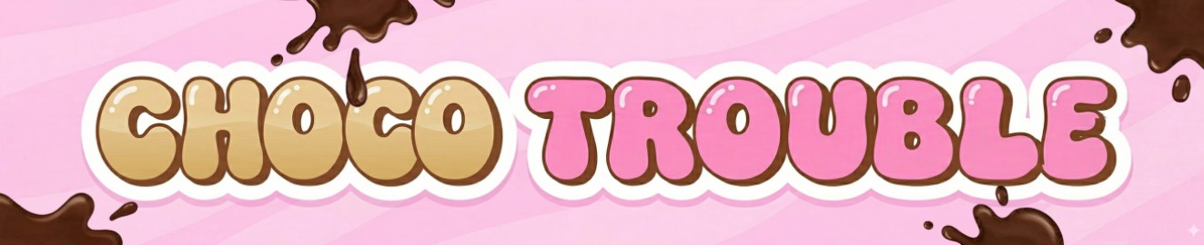 Choco Trouble