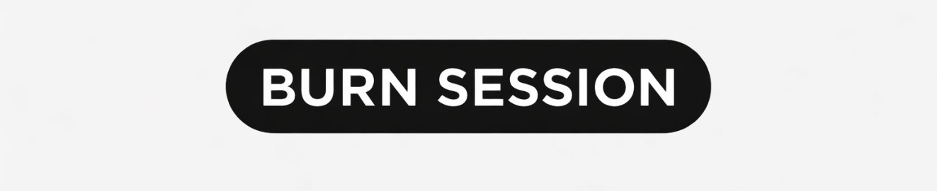 Burn Session