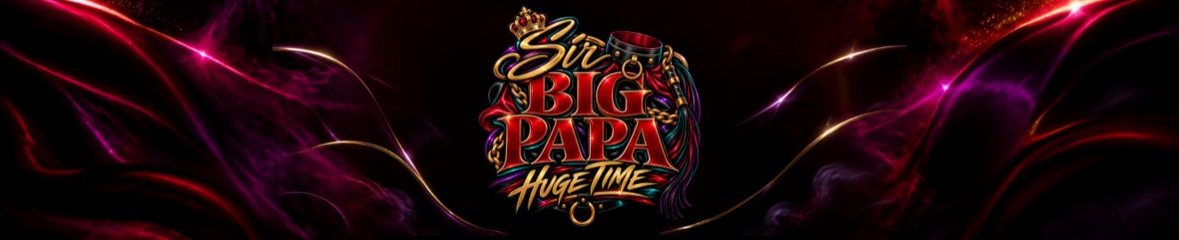 Sir Big Papa Huge Time