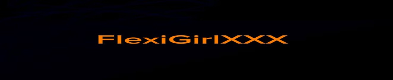 FlexiGirlXXX