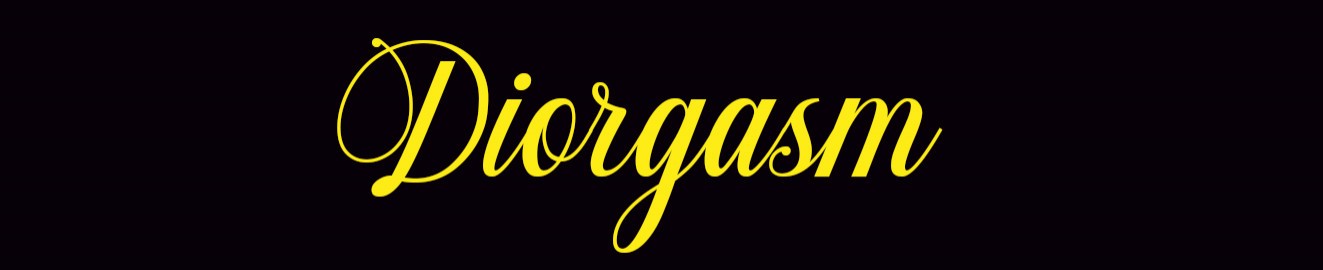 Diorgasm