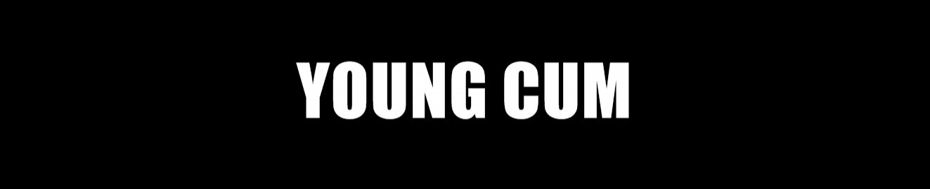 Young Cum