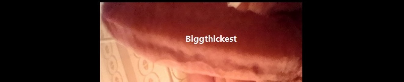 biggthickest