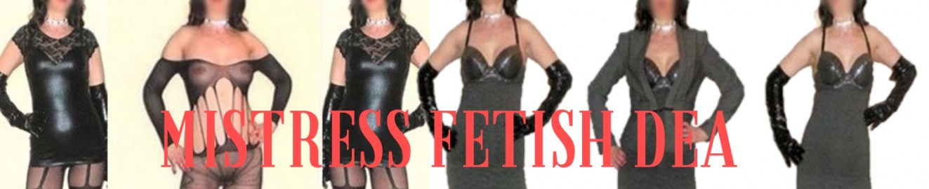 Mistress Fetish Dea