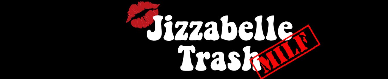 Jizzabelle Trash