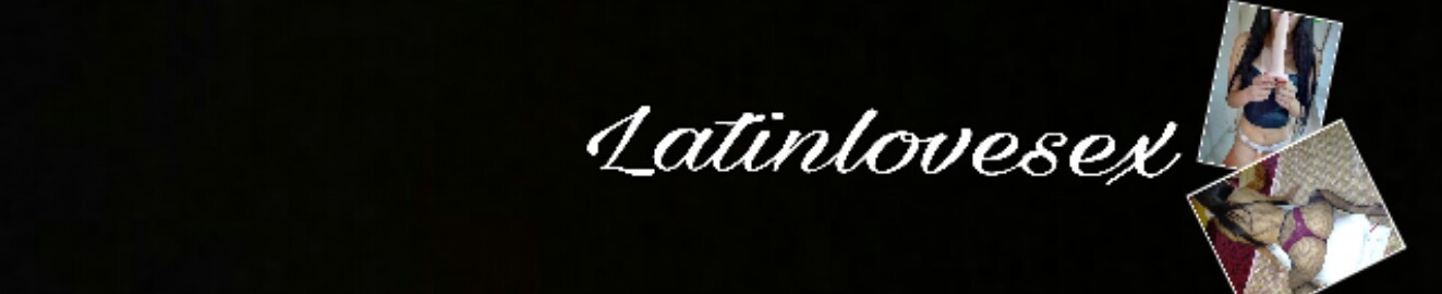 Latinlovesex