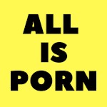 All Is Porn