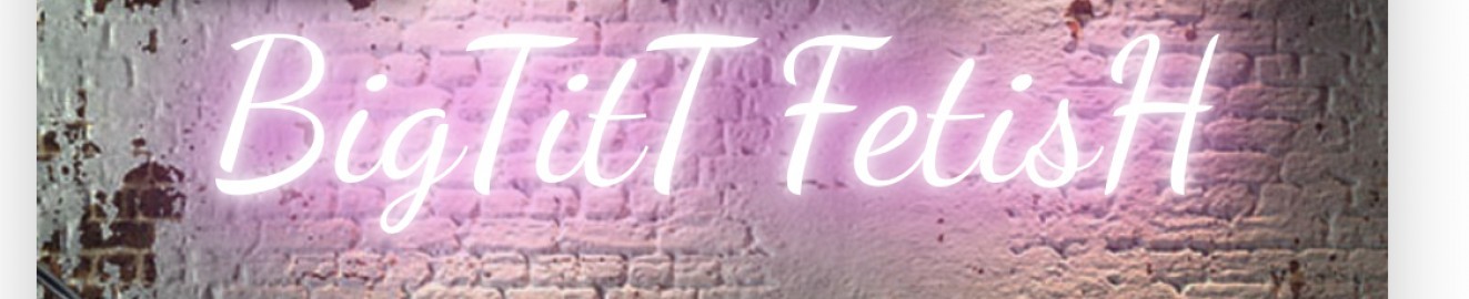 BigTitTFetish