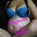 PregnantAndSlutty