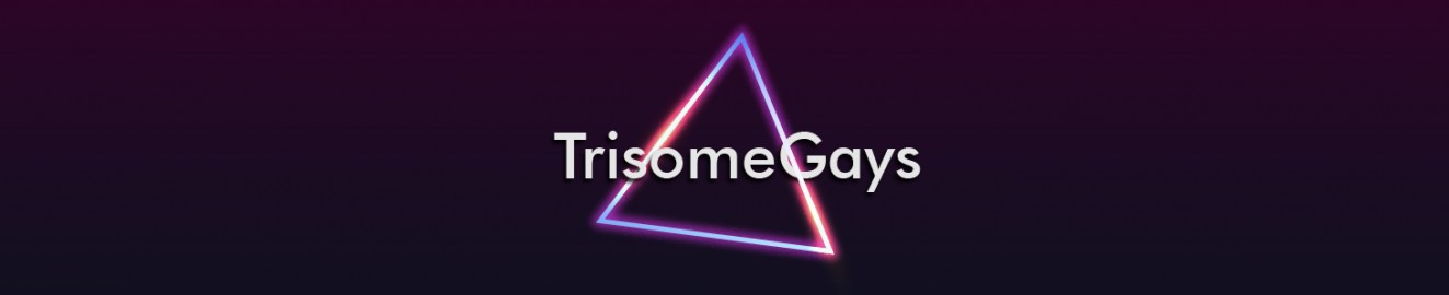 TrisomeGays