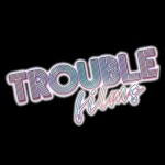 troublefilms