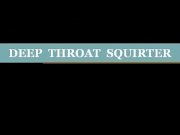 Preview 3 of Deep Throat Squirter