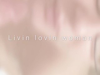 Livin Lovin Woman