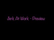 Preview 1 of Jerk At Work - Candy Glitter - Preview - - JOI