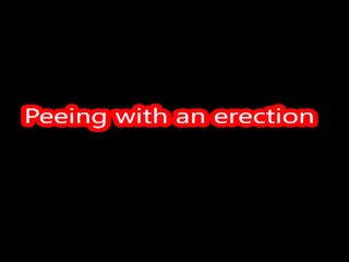 Peeing with an Erection