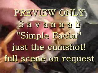 PREVIEW ONLY: Savannah "simple Facial" (just the Cum)