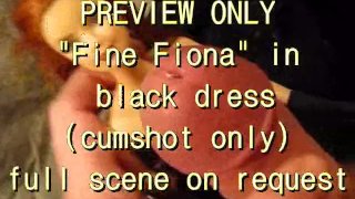 PREVIEW ONLY: fine FIONA in a black dress (cumshot only)