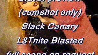 BBB preview: Black Canary L8Tnite geblast (alleen cumshot)