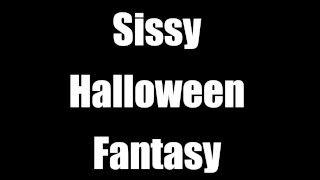 Sissy Halloween Fantasy NUR AUDIO JOI