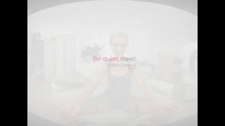 VirtualRealPorn.com - Be quiet slave