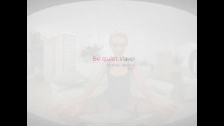 VirtualRealPorn.com - Be quiet slave