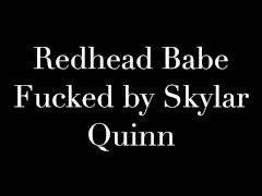 Video Redhead Fucked by Skylar Quinn