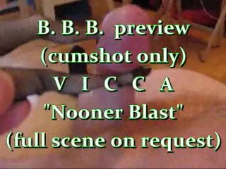 BBB Preview: Vicca "nooner Blast" (cumshot Only)