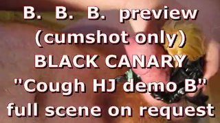 BBB preview: Black Canary "Couch HJ demo B" (alleen cumshot)