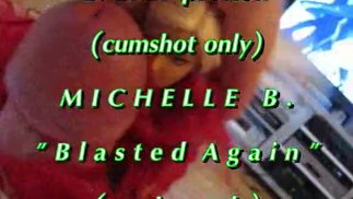 BBB 预览：Michelle B. “Blasted Again”（仅限射精）