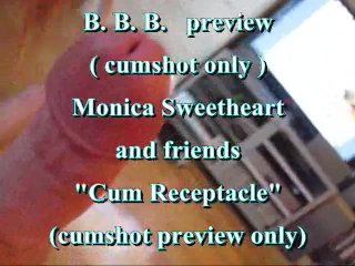 BBB Preview: Monica Sweetheart & Friends "cum Receptacle" (cumshot Only)
