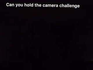 Hold the camera challenge