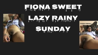 Fiona Sweet Lazy Rainy Sunday