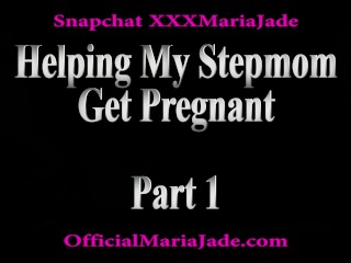 Helping Stepmom get Pregnant Part 1