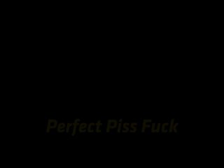 Peeonher - Perfect Piss Fuck - Piss Drinking