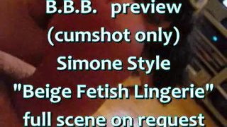 B.B. preview: SimoneStyle "Beige Fetish Lingerie" (alleen cumshot)