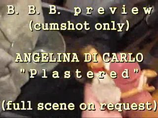 B.B.B.preview: Angelina DiCarlo "plastered" (cumshot Only)