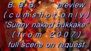 Prévia de B.B.B.: Sunny "Naked Bukkake" (de 2007) - apenas gozada