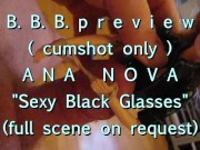 Preview 2 of B.B.B. preview: Ana Nova "Sexy Black Glasses" (No SloMo AVI high def)