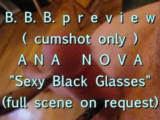 B.B.B. Preview: Ana Nova "sexy Black Glasses" (No SloMo AVI High Def)