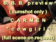 Preview 3 of B.B.B. preview: Carmen "Cowgirl" (cumshot only no SloMo high def AVI)