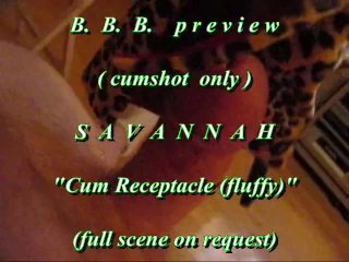 B.B.B. Preview: Savannah "cum Receptacle 2 Loads" (cumshot Only) with SloMo