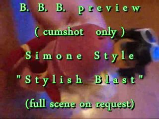 B.B.B. Preview: Simone Style "stylish Blast" (cumshot only with SloMo)