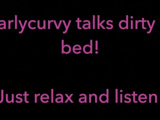 RelaxAnd Listen While Carlycurvy Talks Dirty from HerBed