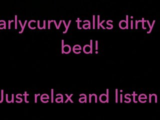 Relax and ListenWhile Carlycurvy Talks Dirty_from Her Bed