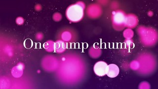 A Single Pump Chump