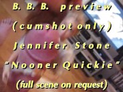 Preview 2 of B.B.B preview: Jennifer Stone "Nooner Quickie" AVI high def no SloMo cumsho