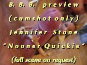 Preview 4 of B.B.B preview: Jennifer Stone "Nooner Quickie" AVI high def no SloMo cumsho