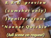 Preview 5 of B.B.B preview: Jennifer Stone "Nooner Quickie" AVI high def no SloMo cumsho