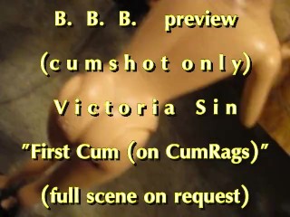 B.B.B.preview Victoria Sin "1st Cum with CumRags" NoSloMo AVI High Def Cums