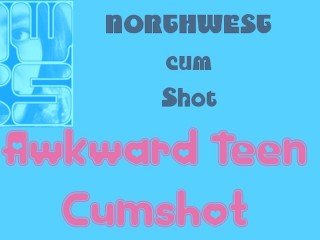 NORTHWESTcumShot- 尴尬的青少年射精